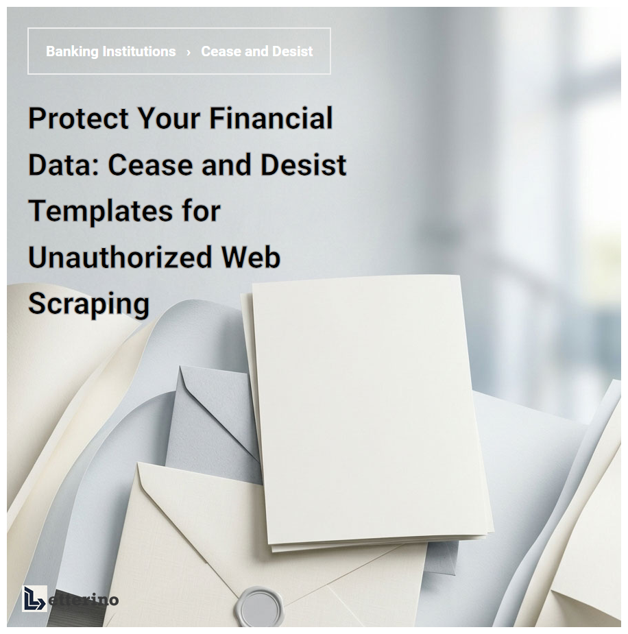 Protect Your Financial Data: Cease and Desist Templates for Unauthorized Web Scraping