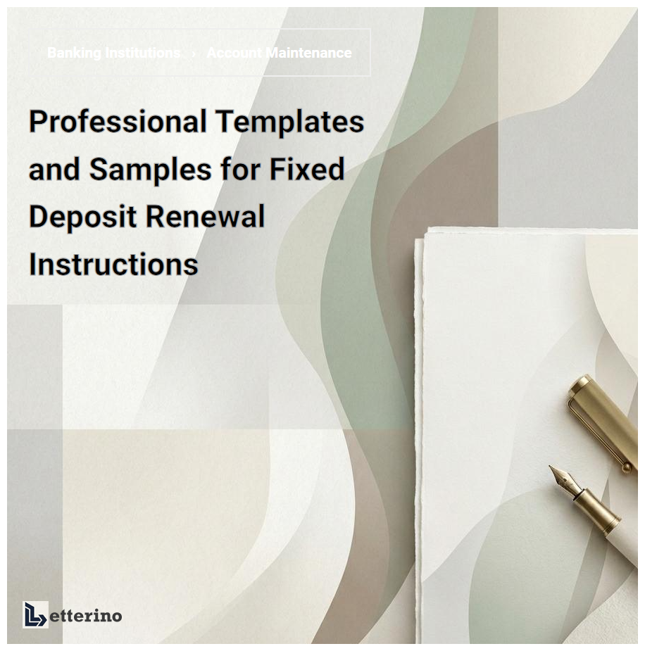 Professional Templates and Samples for Fixed Deposit Renewal Instructions