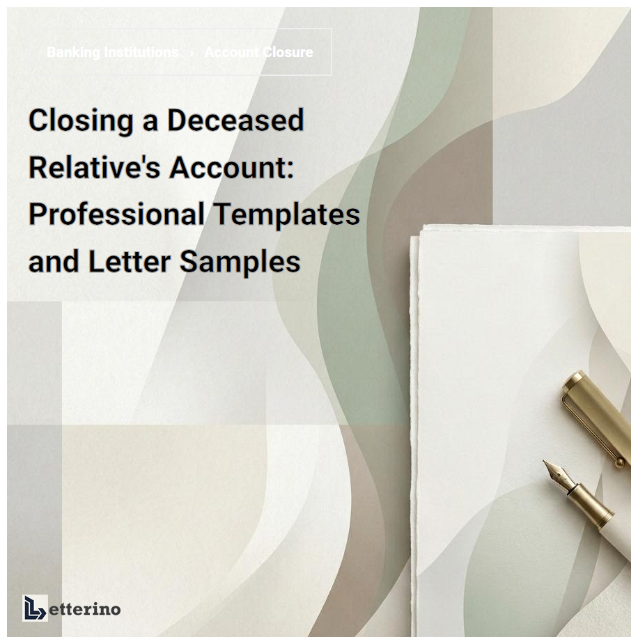 Closing a Deceased Relative's Account: Professional Templates and Letter Samples